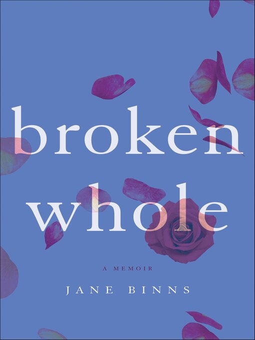 Title details for Broken Whole by Jane Binns - Available